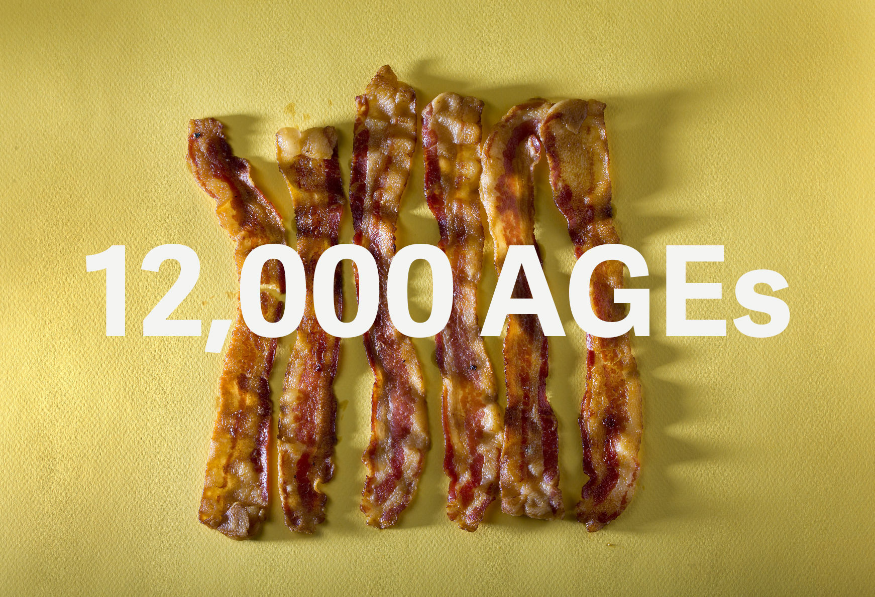 Bacon: 12,000 AGEs
